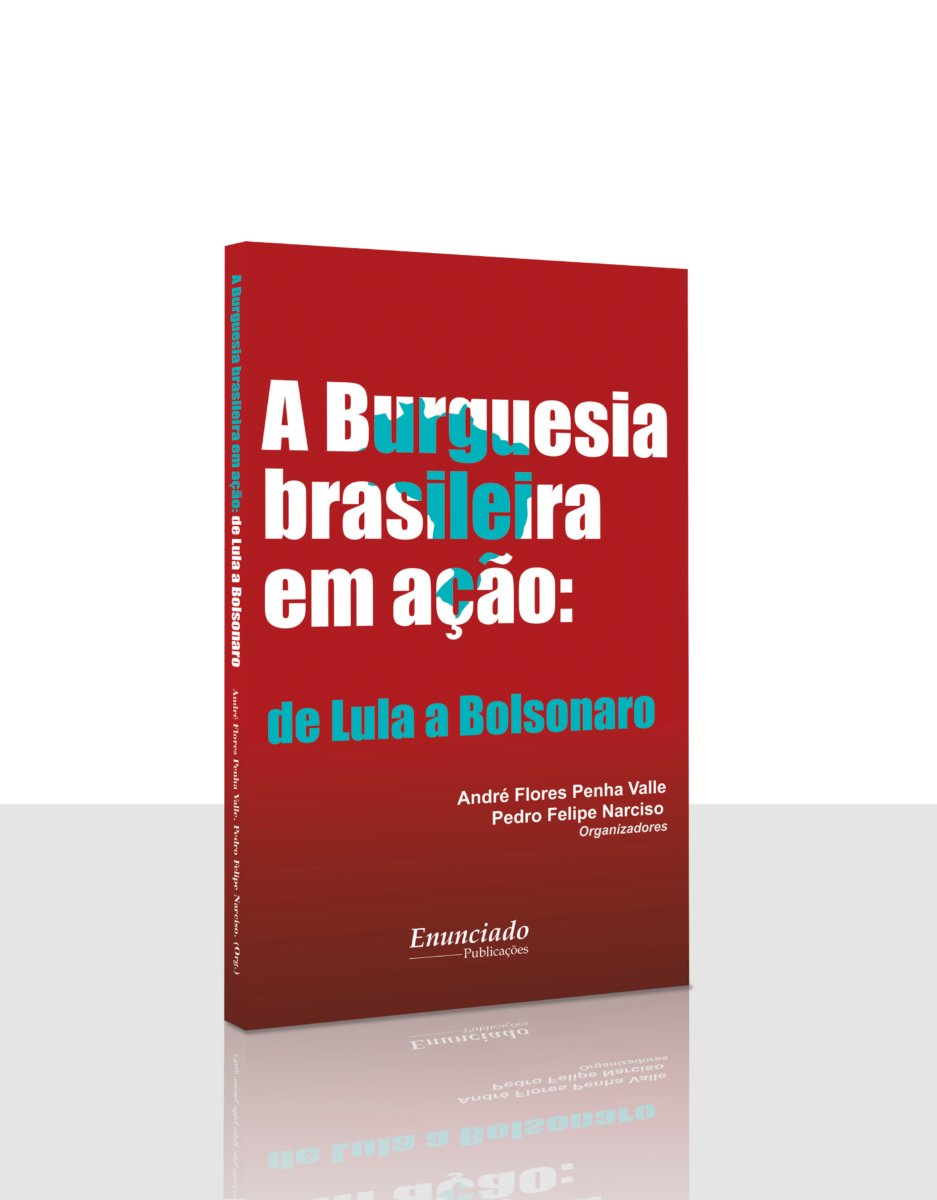 A BURGUESIA BRASILEIRA EM AÇÃO: de Lula a Bolsonaro